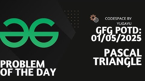 Day-20 | Pascal Triangle | GFG POTD | 30-04-2025 | GFG Problem Of The Day