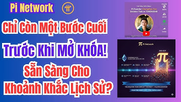 Pi Network: Chỉ Còn Một Bước Cuối Trước Khi MỞ KHÓA! – Sẵn Sàng Cho Khoảnh Khắc Lịch Sử?”