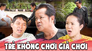 TRẺ KHÔNG CHƠI GIÀ CHƠI | Phim Việt Nam Hay 2024 | Phim Hai Lúa Miền Tây 2024 | Phim Hài Việt Nam