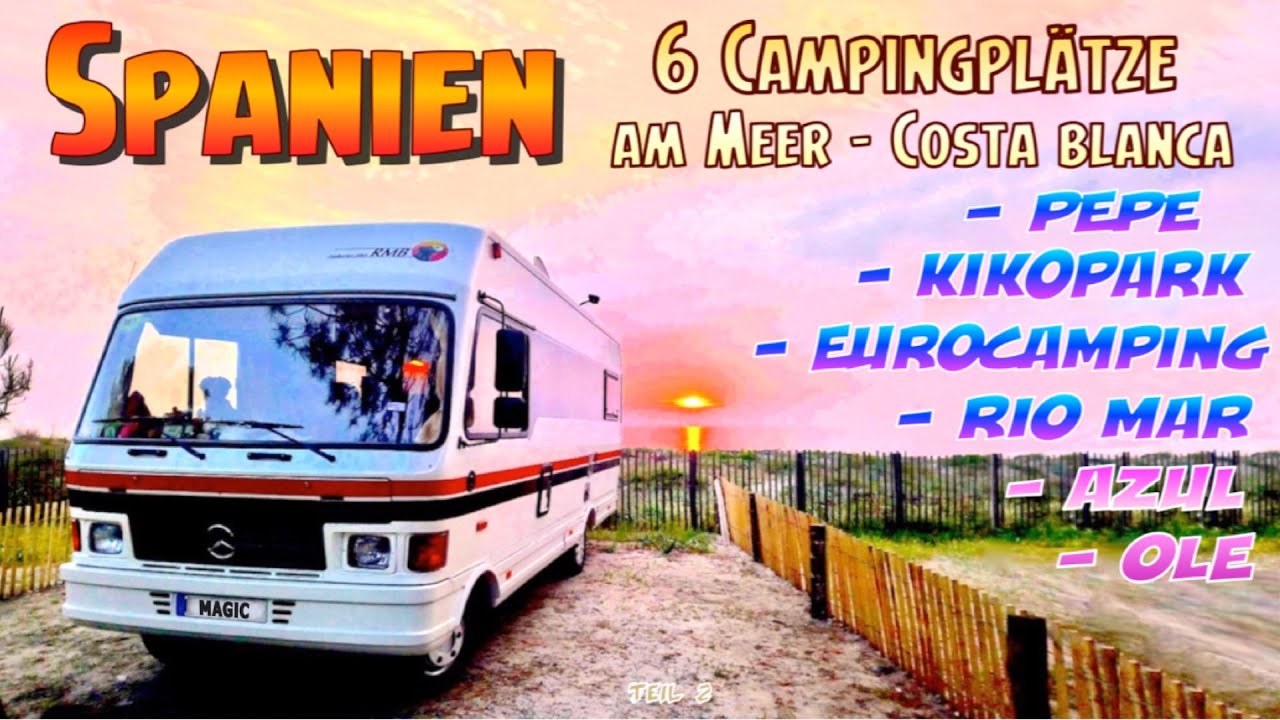 Spanien mit Wohnmobil Costa Blanca 6 Campingplätze Kikopark, Pepe, Ole, Azul, Eurocamping, Rio-Mar