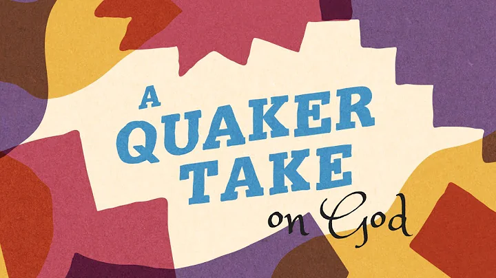 A Quaker Take on God