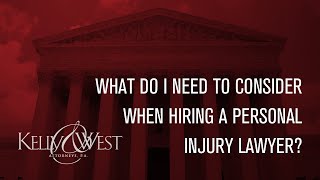 What do I Need to Consider When Hiring a Personal Injury Lawyer? - Kelly & West Attorneys