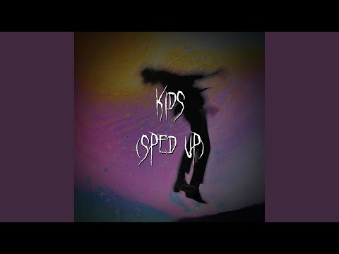 Kids Sped Up