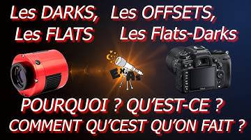 Les Darks, Flats, Offsets et Darks-Flats.