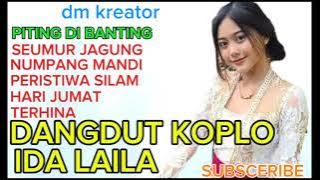 ALBUM DANGDUT KOPLO IDA LAILA PALING POPULER PIRING DI BANTING TERHINA SEUMUR JAGUNG