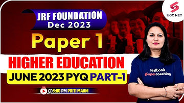 JRF Foundation Dec 2023 | Higher Education | Paper 1 | June 2023 PYQs (Part-1)| Priti Ma