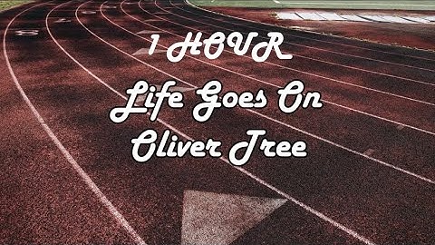 *1 HOUR LOOP* Life Goes On - Oliver Tree (Lyrics)