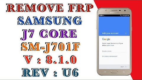 SAMSUNG J7 CORE SM-J701F BYPASS FRP LAST UPDATE ANDROID 8.1.0 REV U6