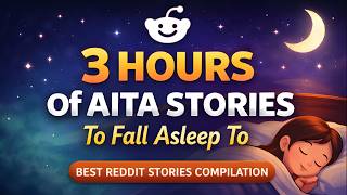 3 HOURS Of Reddit Stories To Fall Asleep To | Reddit Stories Compilation AITA