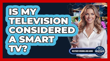 Is My Television Considered A Smart TV?