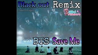 ♫Save Me /BTS & Black Out/Produce101Japan Remix!!!