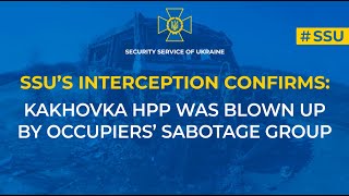 SSU’s interception confirms: Kakhovka HPP was blown up by occupiers’ sabotage group