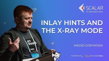 Lightning Talk: Inlay Hints and the X-Ray mode by Maciej Gorywoda | Scalar Conference 2025