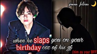 when he slaps you because of his girlfriend.. (him as your BFF) #kthff #taehyung (two shots ff)