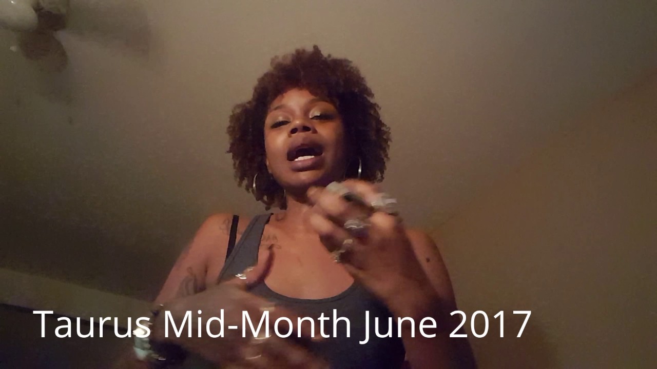 Taurus Mid-Month June 2017