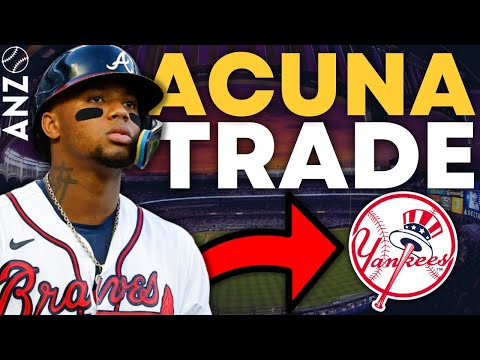 RONALD ACUNA JR TRADE TO THE YANKEES?! BRAVES WANT A TRADE! Yankees News | NYY Yankees Rumors ANZO