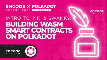Encode x Polkadot Spring 2023 Educate: Building Wasm Smart Contracts on Polkadot