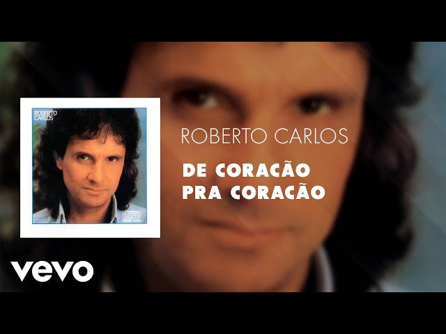 Roberto Carlos - De Coração Pra Coração