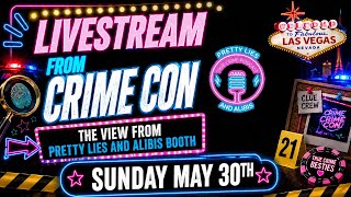 LIVESTREAM - Sunday From Crime Con - View From Pretty Lies And Alibis Booth