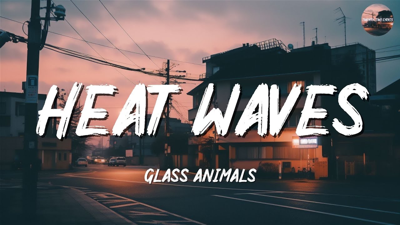 Glass Animals Heat Waves (Mix Lyrics) Maroon 5, The Chainsmokers