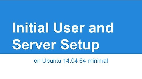 Initial User and VPS Setup Ubuntu 14.04 64 minimal