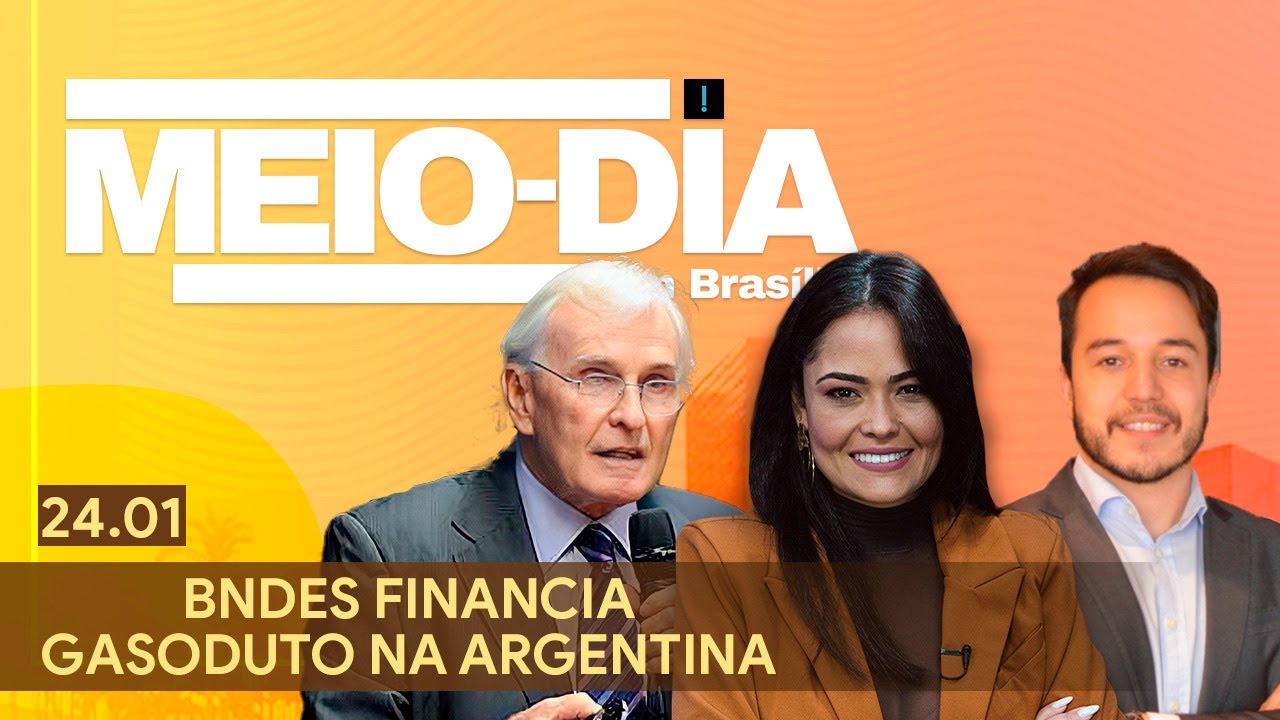 Meio-Dia em Brasília: BNDES financia gasoduto na Argentina