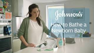 How to Bathe a Newborn Baby | With Johnson’s® CottonTouch®