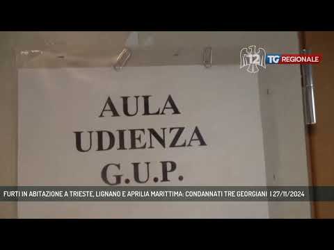 FURTI IN ABITAZIONE A TRIESTE, LIGNANO E APRILIA MARITTIMA: CONDANNATI TRE GEORGIANI  | 27/11/2024