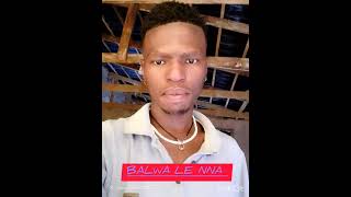 Balwa le Nna