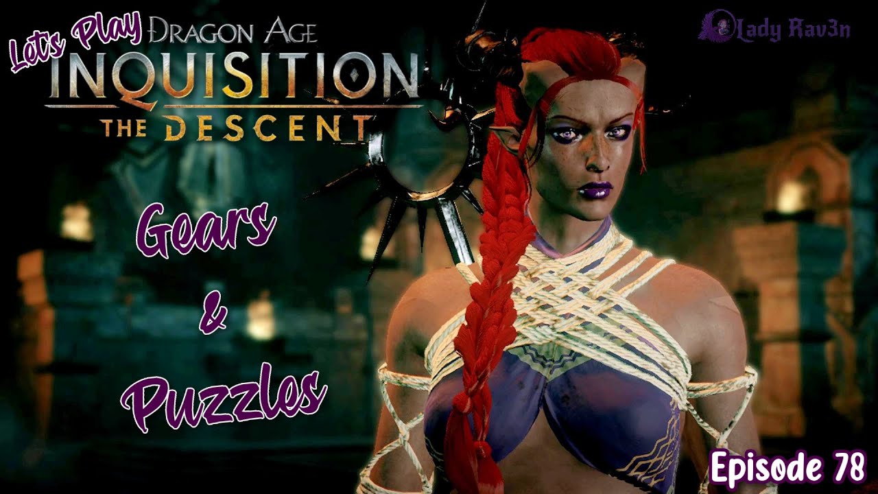 Dragon Age: Inquisition | The Descent DLC | Gears & Puzzles | Episode 78 | Modded Let's Play