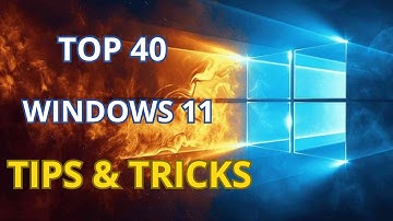 TOP 40 Windows 11 Tips and Tricks