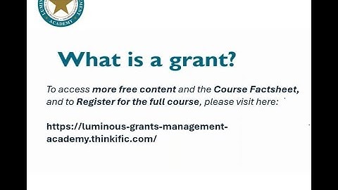 What Is A Grant? (From Module 1 of the "Grants Management Part 1: The Award Phase Course")