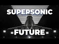 Supersonic Flight - What Does The Future Hold?