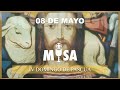 08H00 SANTA MISA DOMINGO 8 DE MAYO