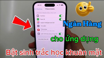 Cách Sửa lỗi không quét được sinh trắc học khuôn mặt trên ứng dụng ngân hàng