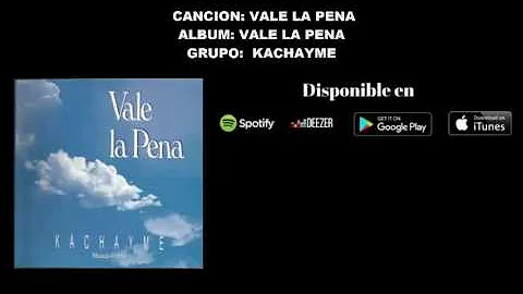 VALE LA PENA -  KACHAYME