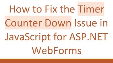 How to Fix the Timer Counter Down Issue in JavaScript for ASP.NET WebForms