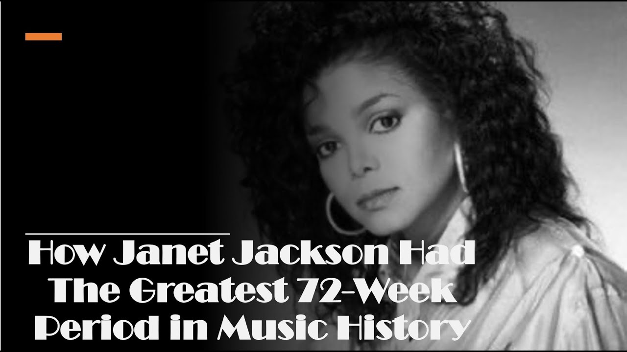How Janet Jackson Had The Greatest 72-Week Period in Music History