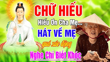 CHỮ HIẾU, HIẾU ƠN CHA MẸ..LK Nhạc Hát Về Cha Mẹ Hay Và Cảm Động Nhất 2024 #Nghe Chỉ Biết Khóc