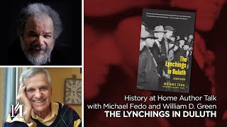 History at Home Author Talk with Michael Fedo and William D. Green, "The Lynchings in Duluth"