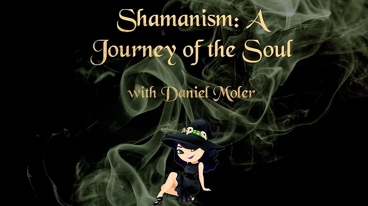 Shamanism: A Journey of the Soul with Daniel Moler