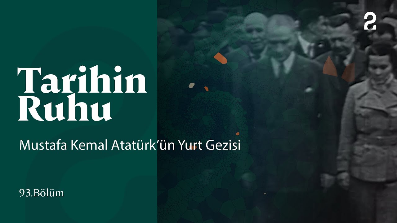 Tarihin Ruhu | Mustafa Kemal Atatürk’ün Yurt Gezisi | 93. Bölüm @trt2