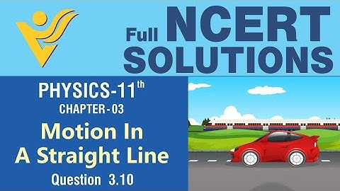 NCERT 11th Physics | Chapter 3 Q 3.10 | Motion In A Straight Line | Vyas Edification NEET