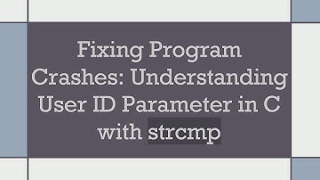 Fixing Program Crashes: Understanding User ID Parameter in C with strcmp