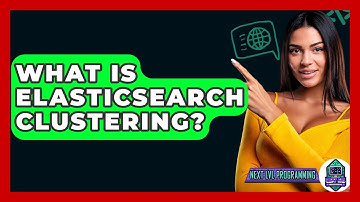 What Is Elasticsearch Clustering? - Next LVL Programming
