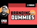 Branding for Dummies  |  EP 68 — CRE8 or DIE Podcast
