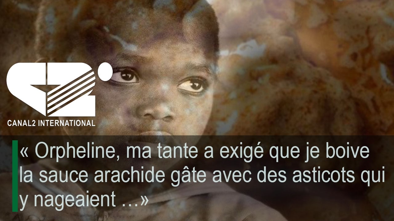 «Orpheline, ma tante a exigé que je boive la sauce arachide gâte avec des asticots qui y nageaient…»