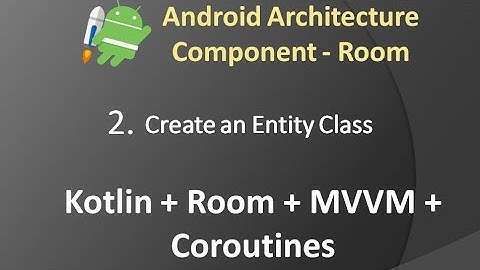 Part 2: Android Architecture Component(Room) - Create an Entity class