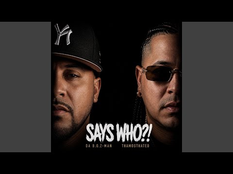 Says Who?! (feat. DA B.O.Z.-MAN)