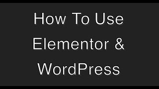 How To Use Elementor & WordPress [BEGINNERS GUIDE] 2024